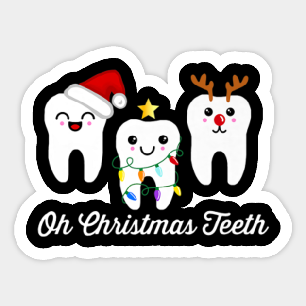 Oh Christmas Teeth funny dental holiday dentist hygienist Oh Christmas Teeth Sticker TeePublic